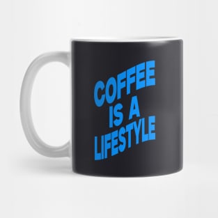 Coffee is a lifestyle Mug